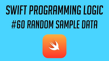Swift Programming Logic, #60: Random Sample Data