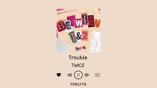 Twice - Trouble By Mikuya Haneasy Lyricseng가사