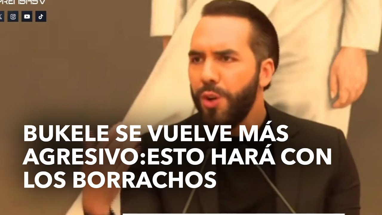 Nayib Bukele se vuelve más estricto: Esto hará con los borrachos