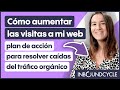 Cómo aumentar las visitas a mi web: plan de acción para resolver caídas del tráfico orgánico