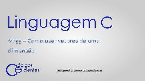 Linguagem C - Como usar vetores de uma dimensão