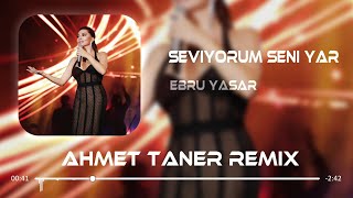 Ebru Yaşar & İsmail Yk - Seviyorum Seni ( Ahmet Taner Remix ) Resimi