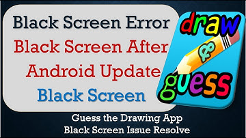 How to Fix Guess the Drawing App Black Screen Error | After Android Update