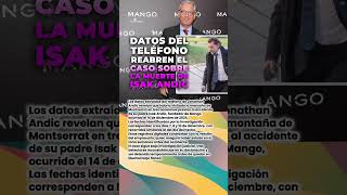 🧭📱 Datos del teléfono reabren el caso sobre la muerte de Isak Andic