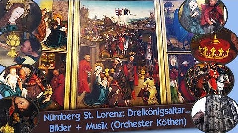 Nürnberg St. Lorenz Dreikönigsaltar Bilder/Musik Corneliuslied Christbaum P.Cornelius Musiker Köthen