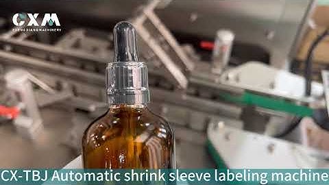 CX-TBJ  Automatic shrink sleeve glass dropper bottle labeling machine #shrinksleevelabeler