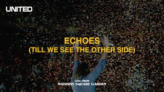 Echoes (Till We See The Other Side) [Live from Madison Square Garden] - Hillsong UNITED