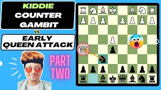 Kiddie Counter Gambit - 2 (Against Early Queen Attack) 👊💥