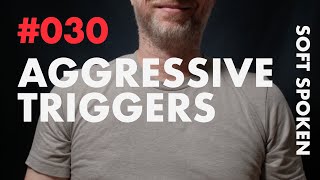 #030 - Aggressive Triggers - Soft Spoken ASMR