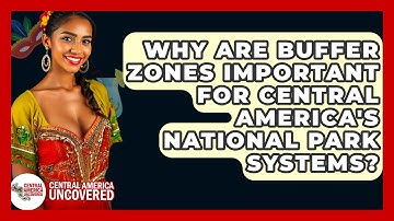 Why Are Buffer Zones Important For Central America