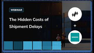 The Hidden Costs of Shipment Delays | Nidhi Gupta | Portcast × Siemens Webinar