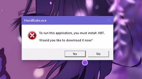 handbreak "to run this application, you must install .NET."