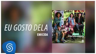 Emicida - Eu Gosto Dela (Malhação - Viva a Diferença) [Áudio Oficial]