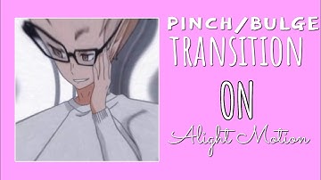 Pinch/Bulge Transition On Alight Motion (Tutorial) | kxishq