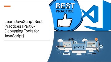 Learn JavaScript Best Practices (Part 8-Debugging Tools for JavaScript)