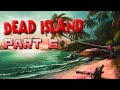 Theyre all around me  dead island  part 6