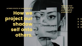 How We Project Our Shadow Self Onto Others