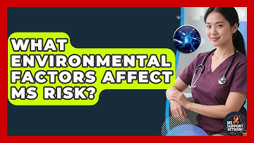 What Environmental Factors Affect MS Risk? - MS Support Network