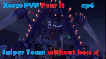 Xcom PVP sniper team gameplay ep6