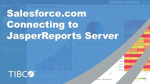 Connect to Salesforce.com Data with JasperReports Server
