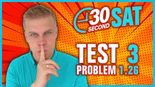 SAT | Test 3 Digital | Module 1 | Problem 26 - IN 30 SECONDS OR LESS