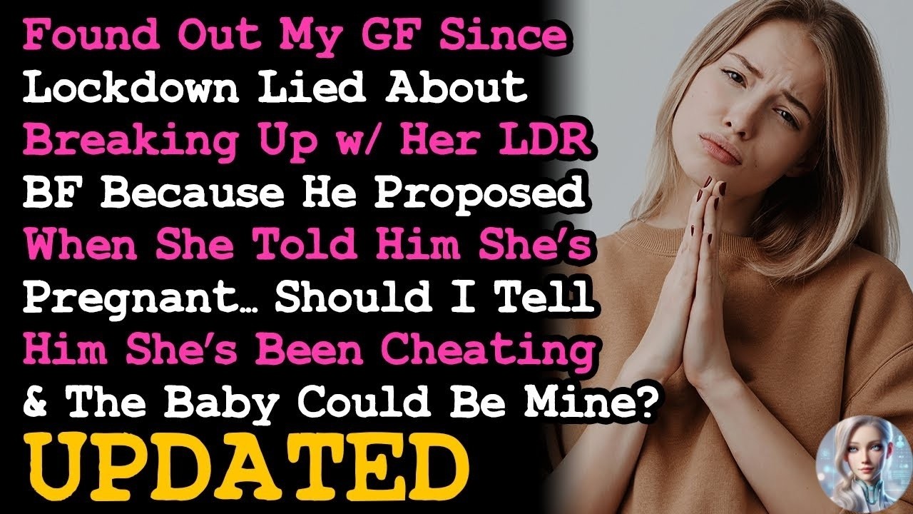 UPDATE Found Out My GF Since Lockdown Never Broke Up w LDR BF & She's Pregnant REL