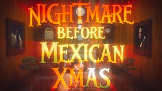 Nightmare Before Mexican Xmas