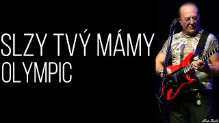 Slzy tvý mámy - Olympic /Text/