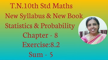 T.N.Samacheer 10th std maths | Exercise:8.2 Sum - 5 | Chapter - 8 | Statistics & Probability.