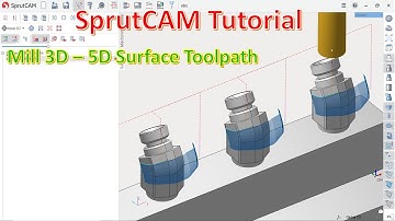 SprutCAM Tutorial #24 | SprutCAM Mill 3D with 5D Surface Toolpath