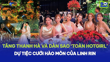 Tăng Thanh Hà và dàn sao "toàn hotgirl" dự tiệc cưới hào môn của Linh Rin | Ngôi Sao VnExpress