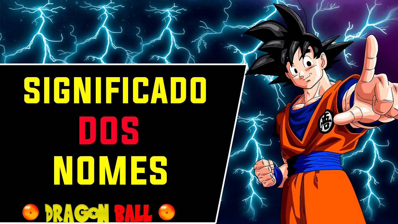 Significado dos nomes dos personagens de Dragon Ball