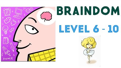 Braindom Level 6 7 8 9 10 walkthrough solution