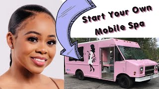 Everything You Need to know to Open Your Mobile Spa Business | How to start a mobile spa business