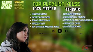YELSE FULL ALBUM || LAGU MELAYU TERBAIK DAN TERPOPULER 2023