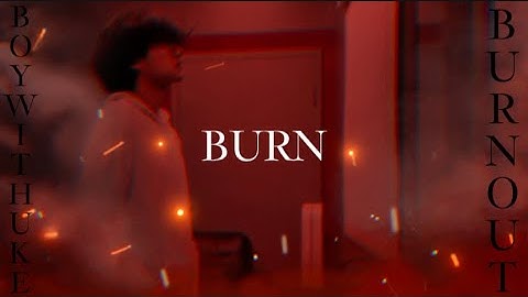 BoyWithUke-Burn MLS Day 6 Lyrics Video