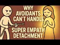 Why Avoidants Can’t Handle Super Empath Detachment Mp3 Song