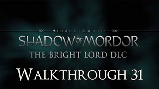 Middle Earth: Shadow of Mordor |DLC 2| (The Bright Lord) 100% Walkthrough 31 (Prologue)