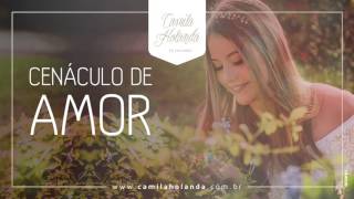 Miniatura de "Camila Holanda - "Cenáculo de Amor""