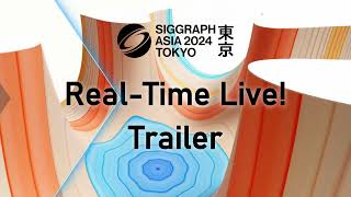 SIGGRAPH Asia 2024 – Real Time Live! Trailer
