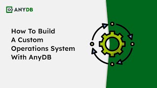 AnyDB Overview: How to Build a Custom Operations System with AnyDB