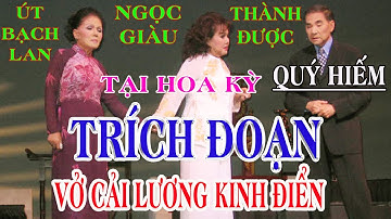 Cải Lương Việt Nam - NS Thành Được, Cố NS Út Bạch Lan, NSNgọc Giàu, #LẦN HỘI NGỘ DUY NHẤT #VÀLẦNCUỐI