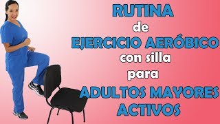 Rutina de Ejercicio AERÓBICO con SILLA para Adultos Mayores Activos