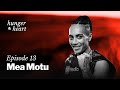 Mea Motu: “My daughter fought for me, so why can’t I fight for her?” | Hunger &amp; Heart | Episode 13