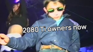 RTX 2080 Ti Owners in 2022