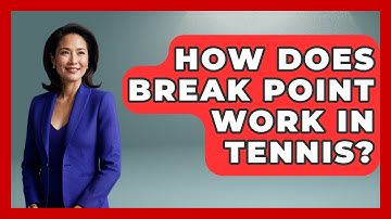 How Does Break Point Work In Tennis? - The Racket Xpert