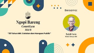 Ngopi Bareng Courtizen Jilid II : 20 Tahun MK : Catatan dan Harapan Publik