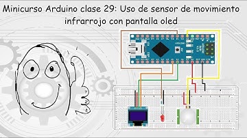 Minicurso Arduino clase 29: Uso de sensor de movimiento con pantalla oled y alarma led.