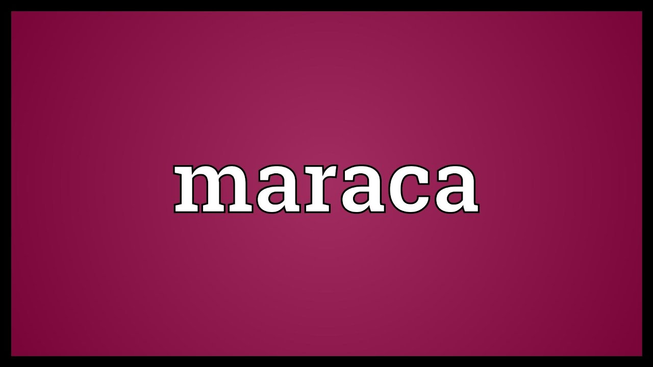 Maraca Meaning YouTube