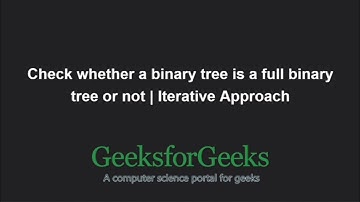 Check whether a binary tree is a full binary tree or not | Iterative Approach | GeeksforGeeks